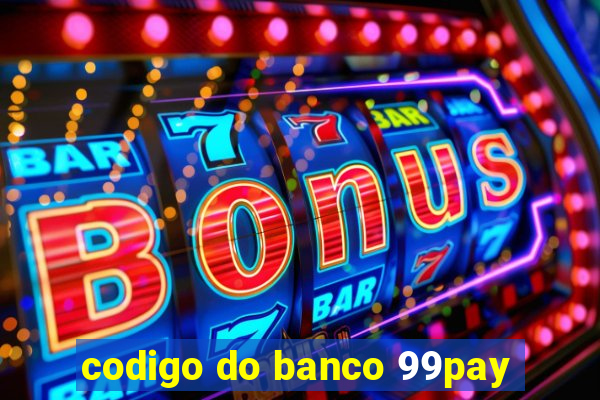 codigo do banco 99pay